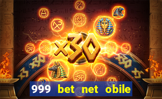 999 bet net obile conferir bilete